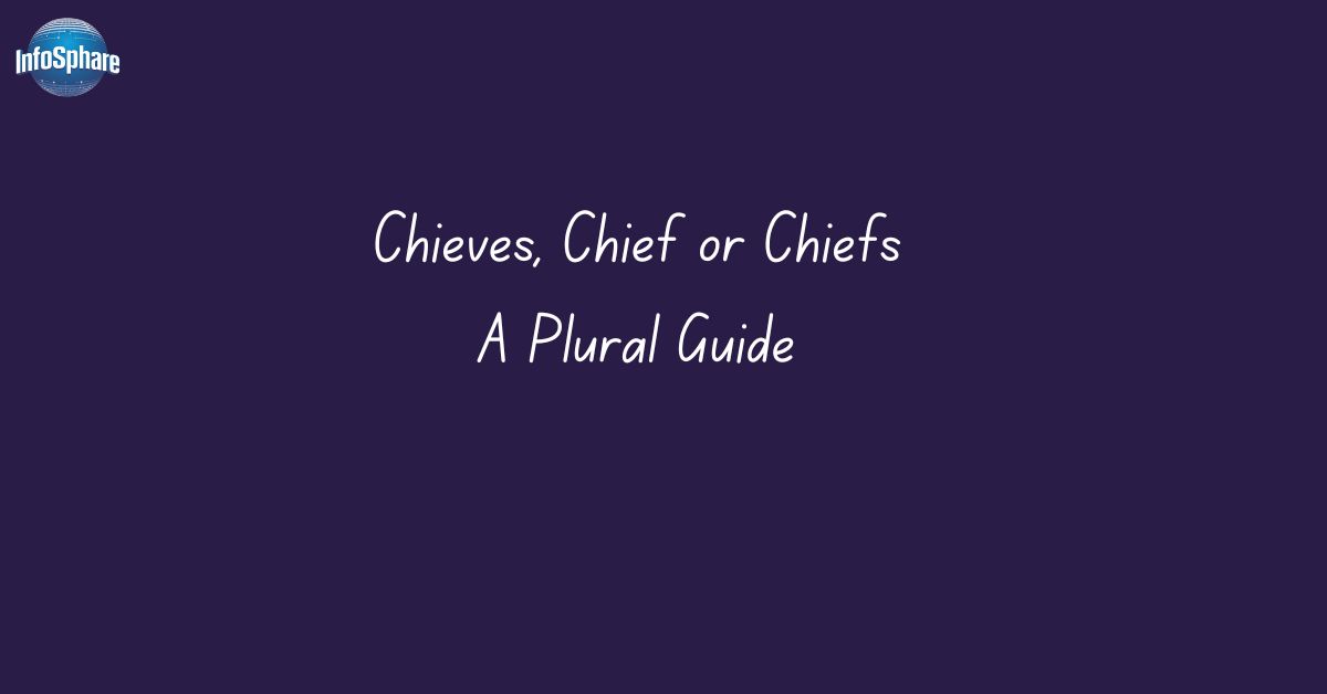 Chieves, Chief or Chiefs A Plural Guide