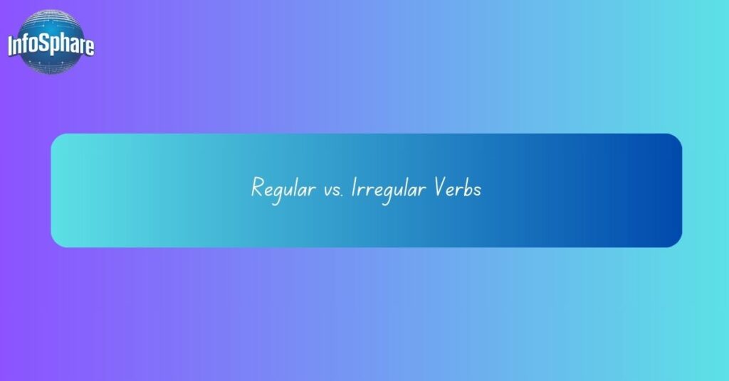 Regular vs. Irregular Verbs