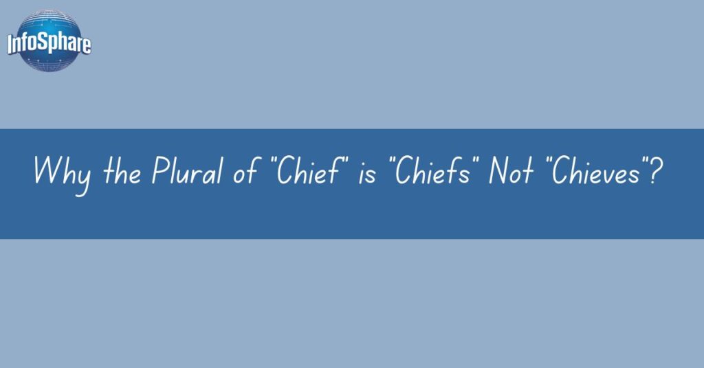 Why the Plural of “Chief” is “Chiefs” Not “Chieves”