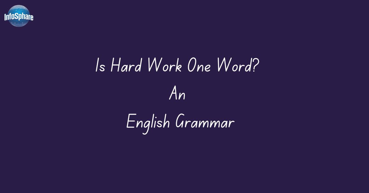 Is Hard Work One Word An English Grammar