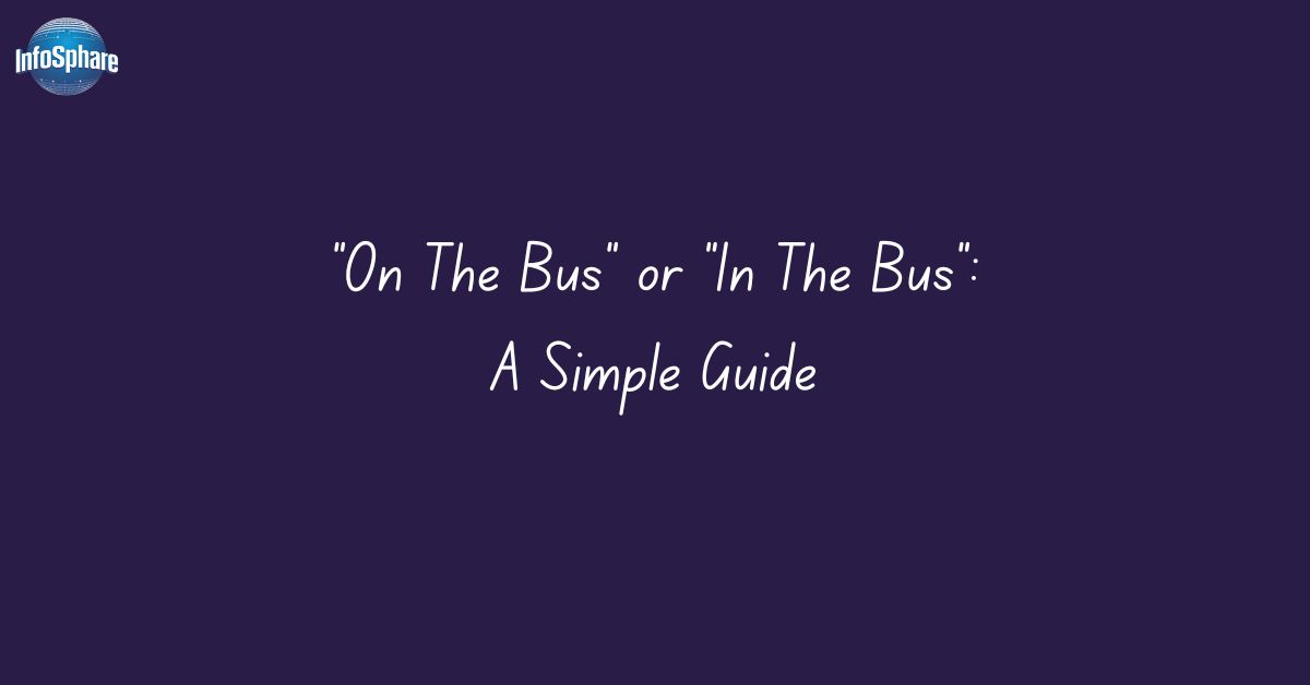 “On The Bus” or “In The Bus”