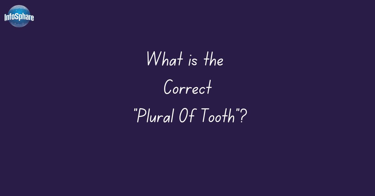 What is the Correct Plural Of Tooth