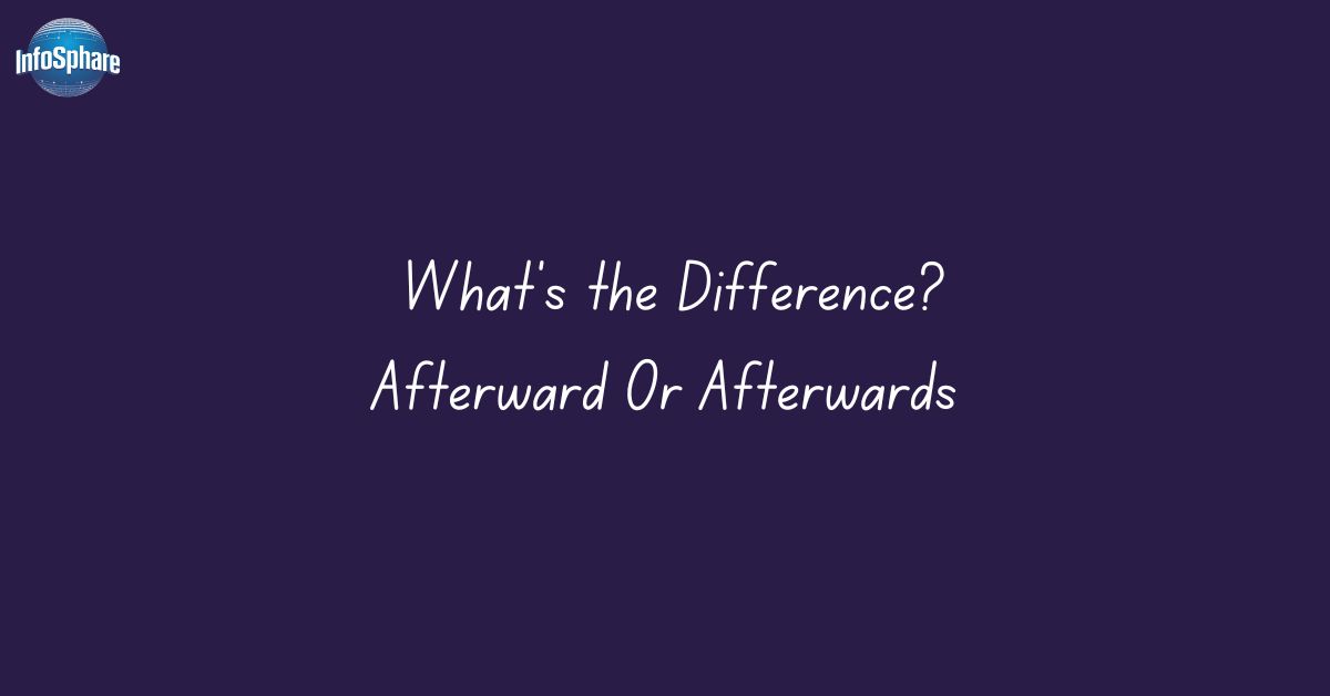 Afterward Or Afterwards