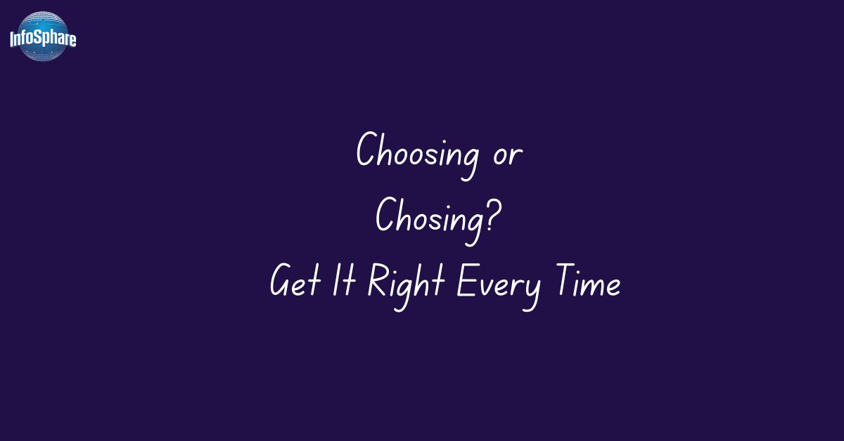 Choosing or Chosing? Get It Right Every Time