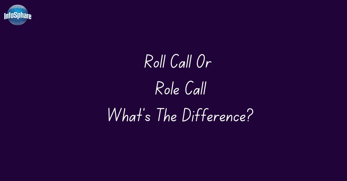 Roll Call Or Role Call: What’s The Difference?