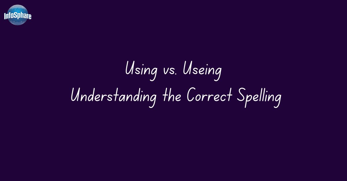 using-vs-useing-understanding-the-correct-spelling