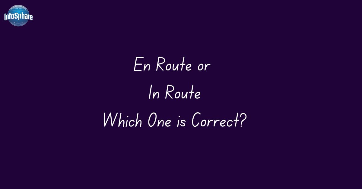 En Route or In Route: Which One is Correct?