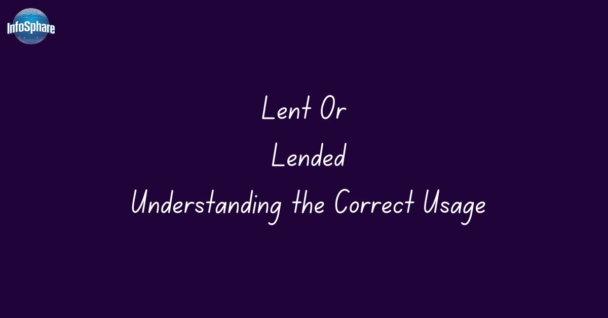 Lent Or Lended: Understanding the Correct Usage