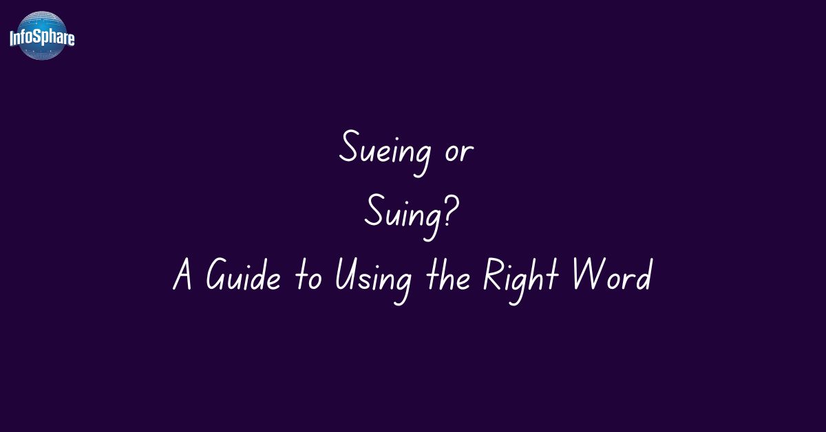 Sueing or Suing? A Guide to Using the Right Word