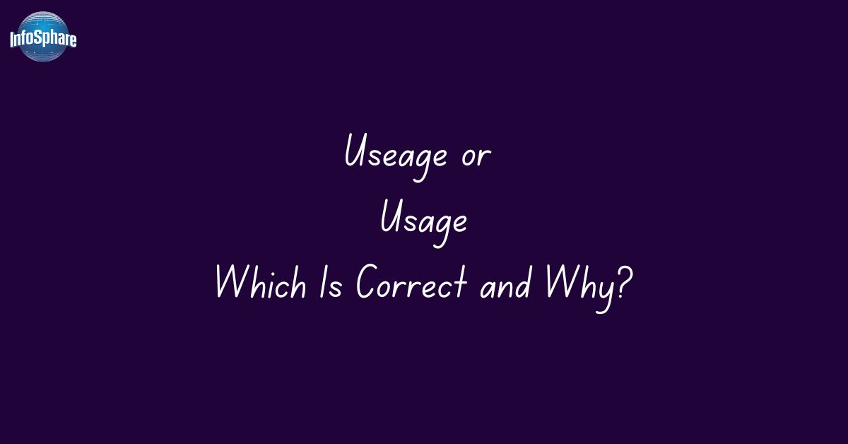 Useage or Usage: Which Is Correct and Why?