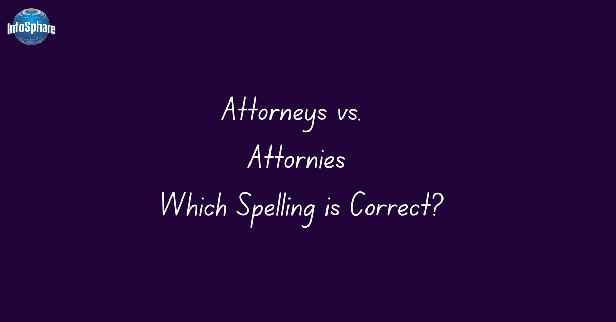 Attorneys vs. Attornies: Which Spelling is Correct?