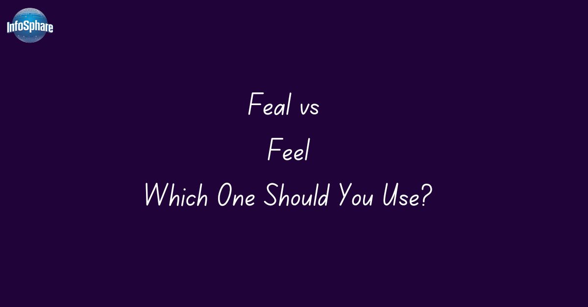 feal-vs-feel-which-one-should-you-use