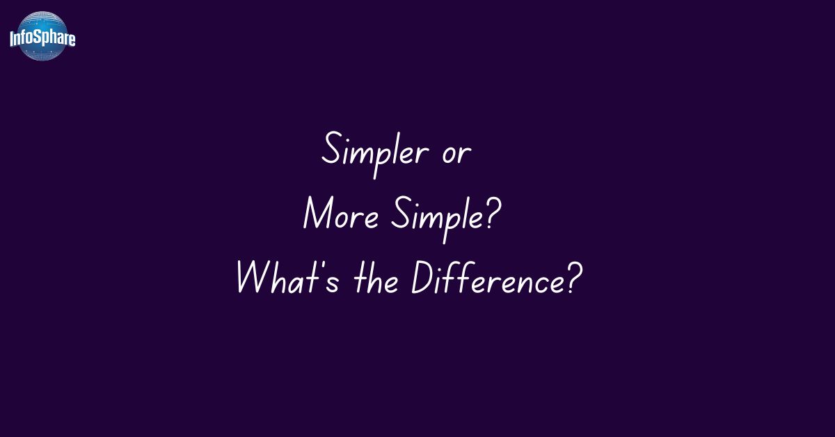 Simpler or More Simple? What’s the Difference?