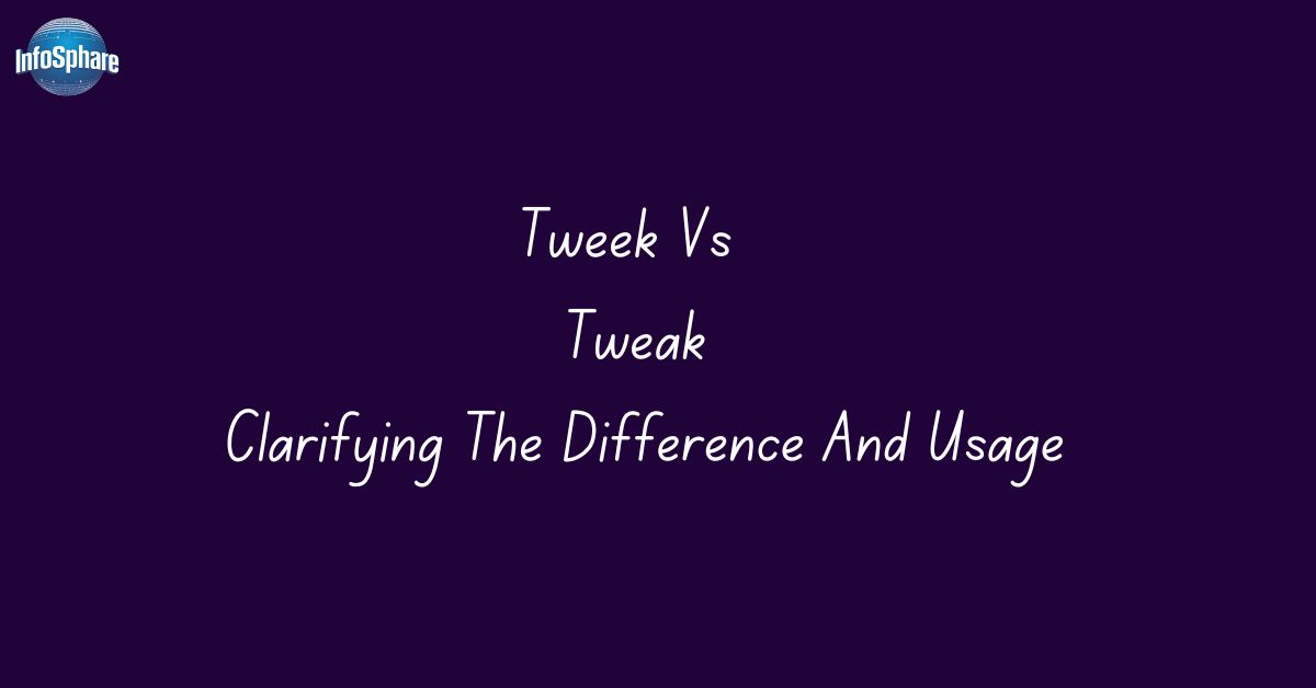 Tweek Vs Tweak: Clarifying The Difference And Usage