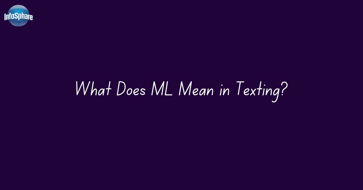 What Does ML Mean in Texting?