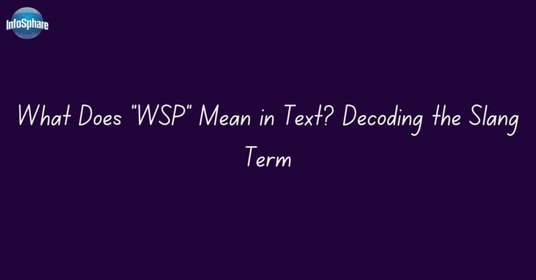 What Does “WSP” Mean in Text? Decoding the Slang Term