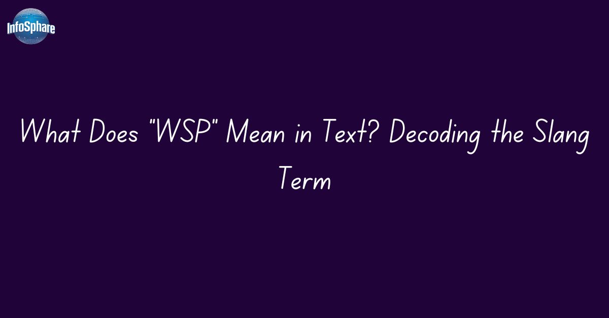 what-does-wsp-mean-in-text-decoding-the-slang-term