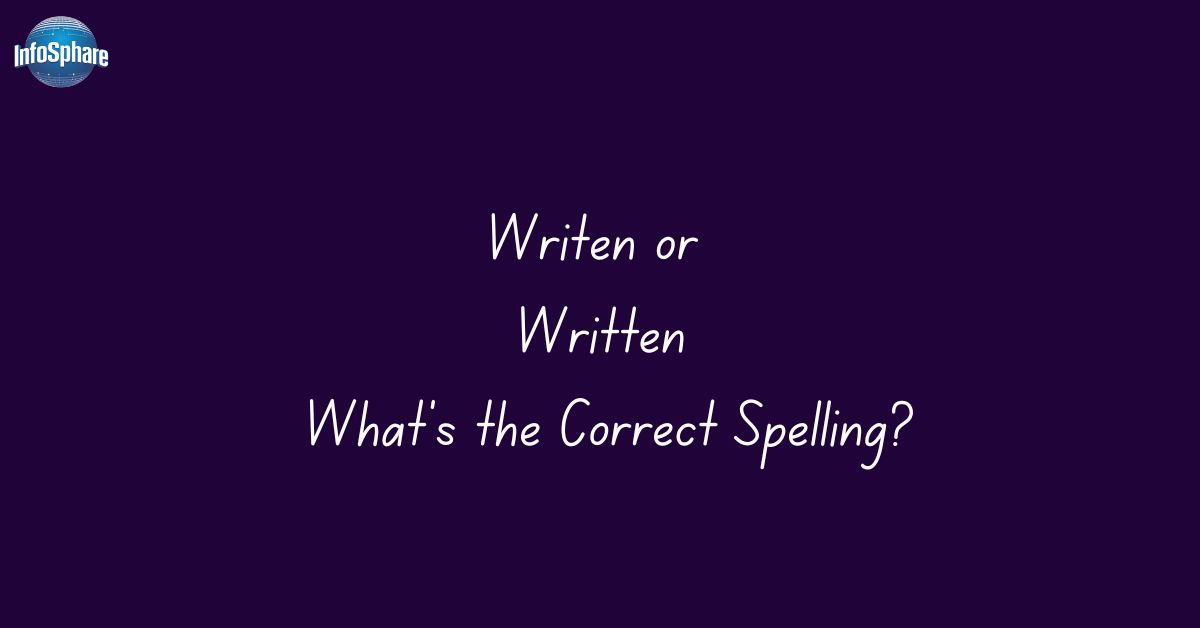 Writen or Written | What’s the Correct Spelling?