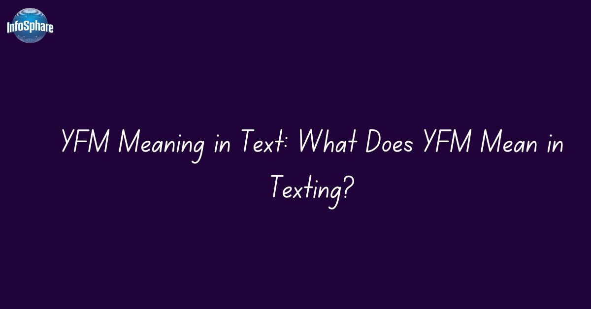 yfm-meaning-in-text-what-does-yfm-mean-in-texting