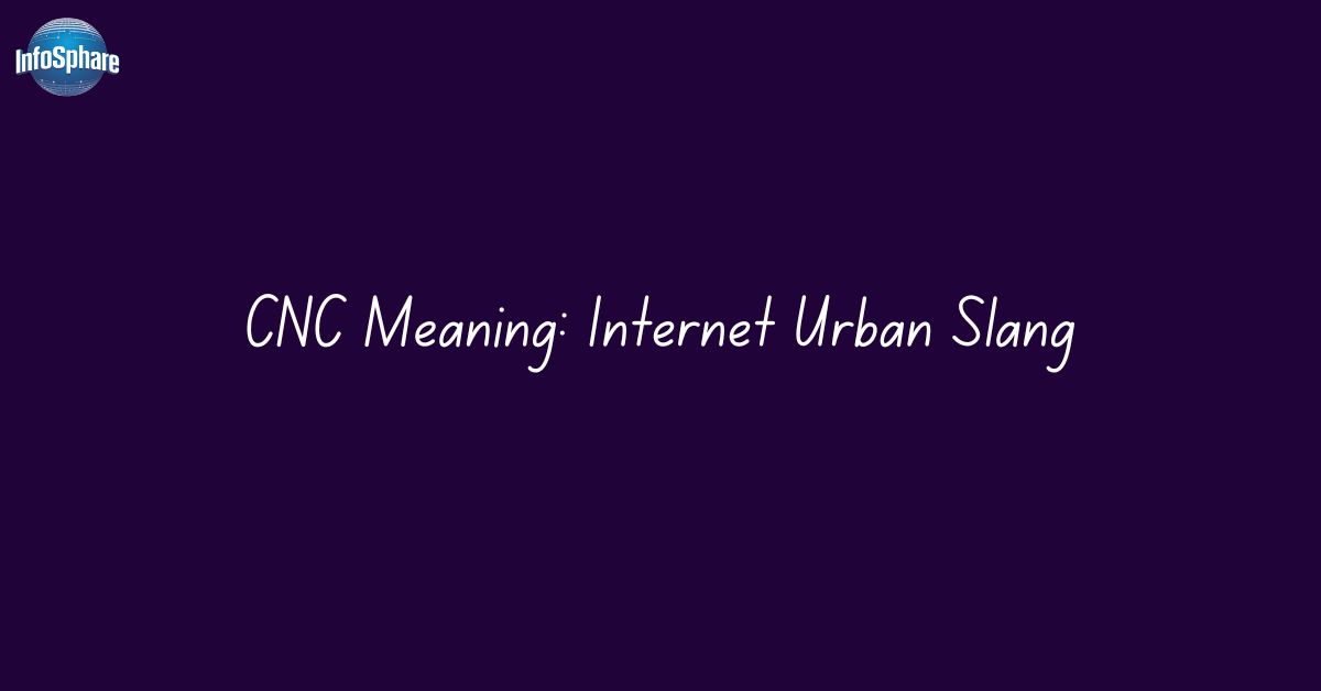 CNC Meaning: Internet Urban Slang