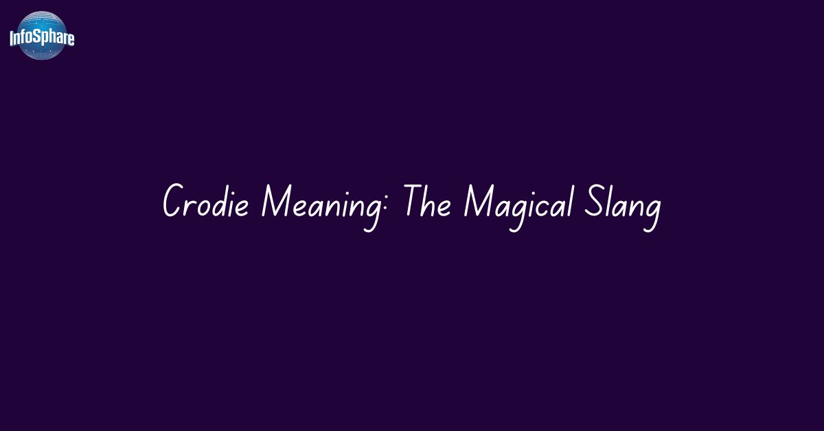 Crodie Meaning: The Magical Slang