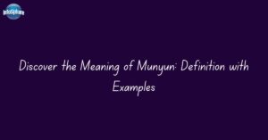 Discover the Meaning of Munyun: Definition with Examples