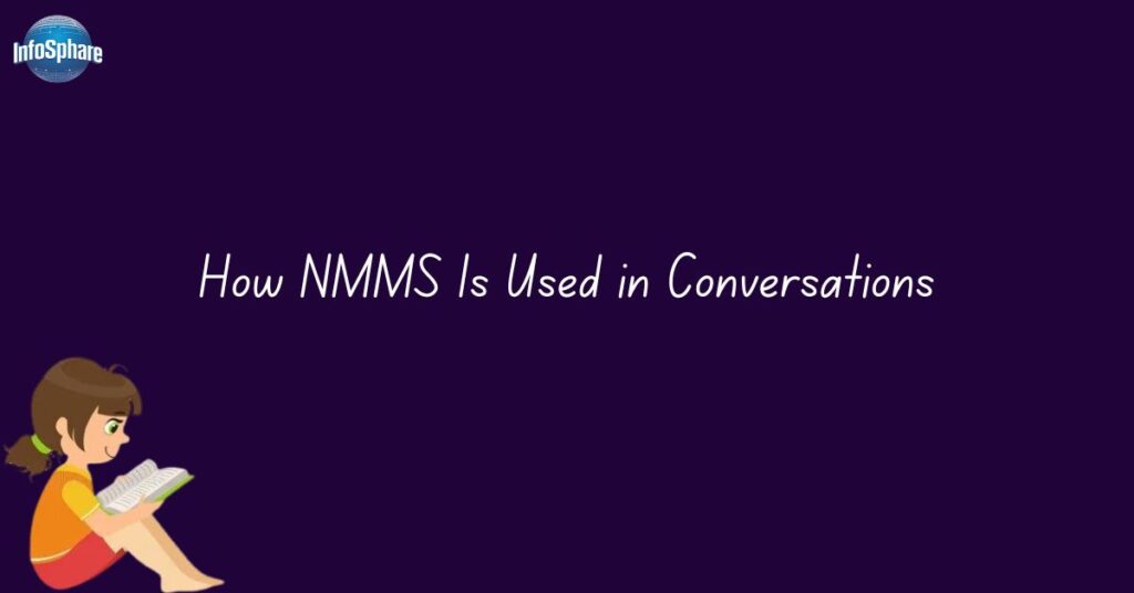 How NMMS Is Used in Conversations