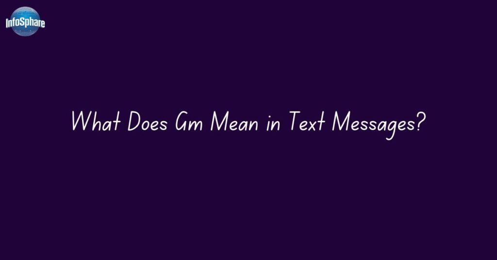 What Does Gm Mean in Text Messages?