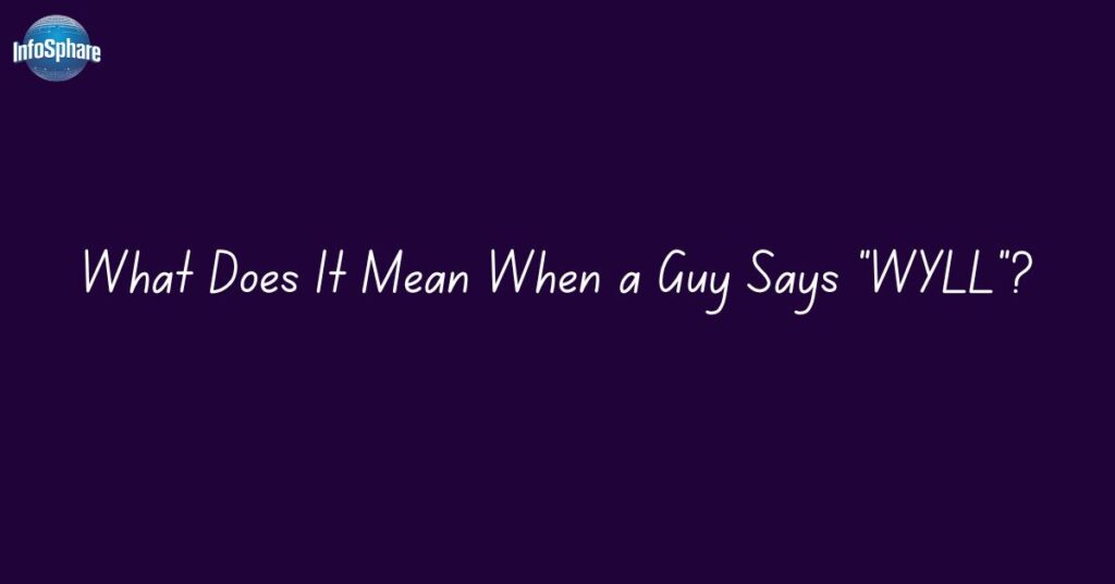 What Does It Mean When a Guy Says “WYLL”?