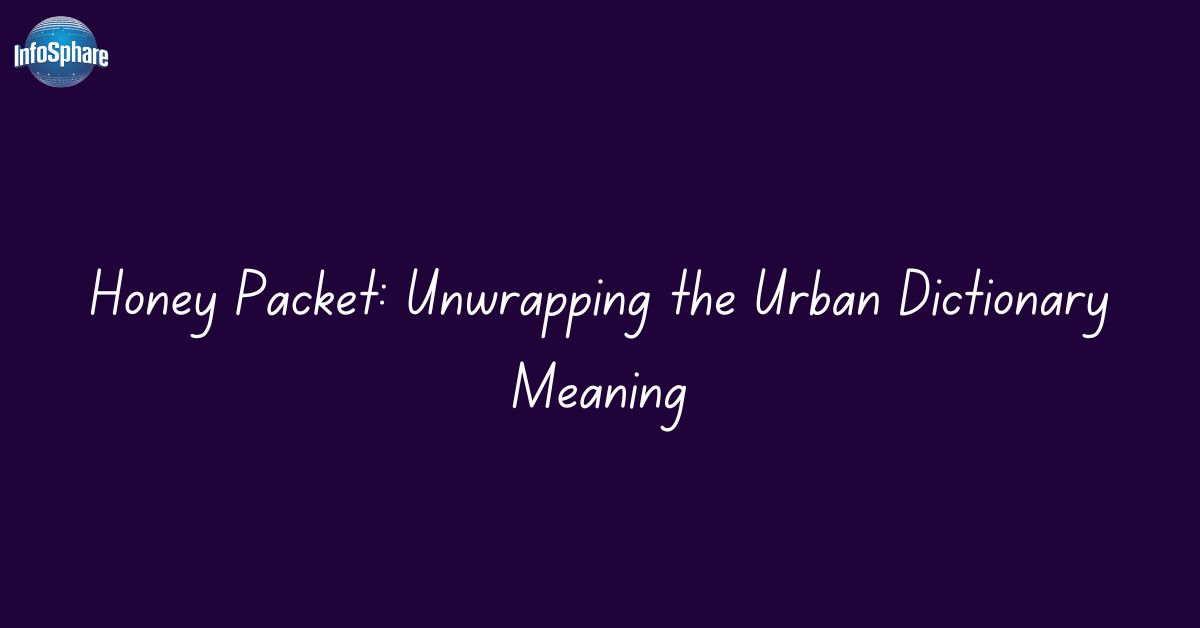 honey packet unwrapping-the-urban-dictionary-meaning