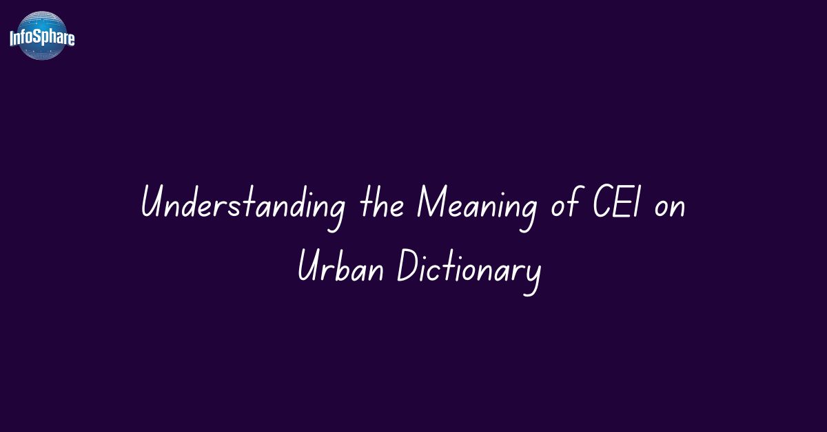 understanding-the-meaning-of-cei-on-urban-dictionary