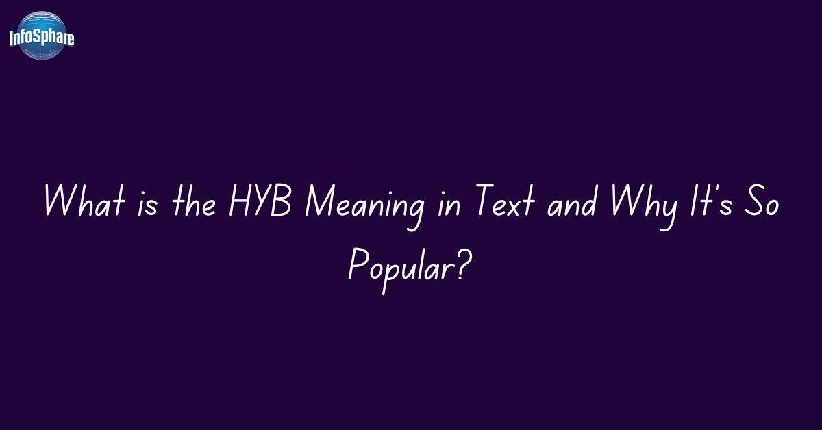 what-is-the-hyb-meaning-in-text-and-why-it-s-so-popular