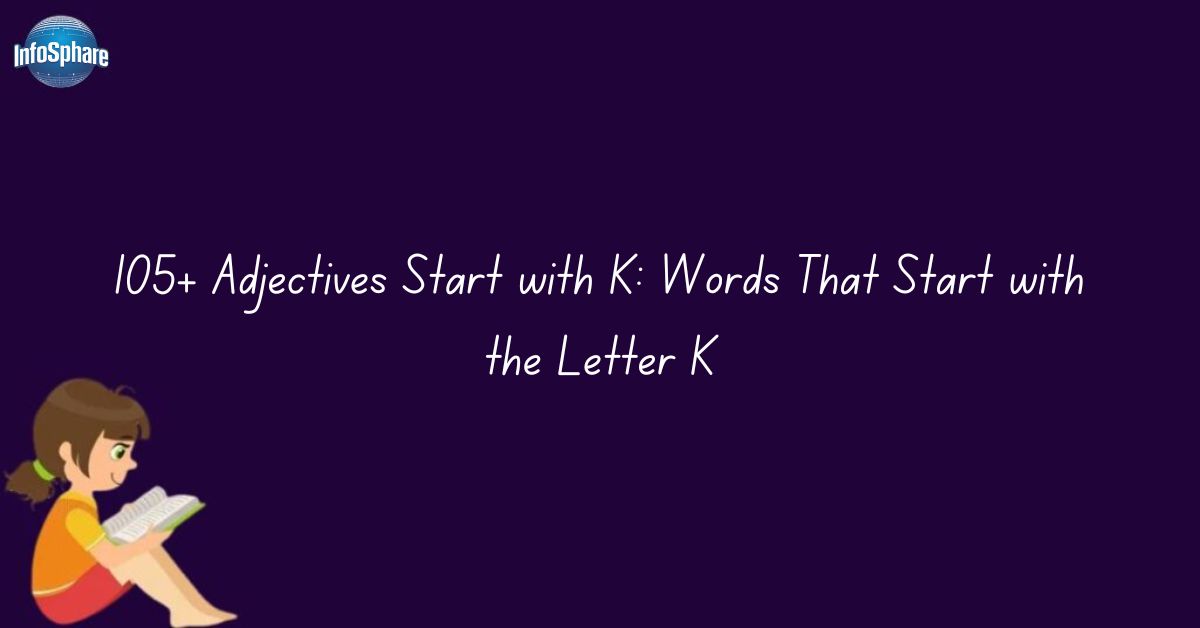 105+ Adjectives Start with K: Words That Start with the Letter K