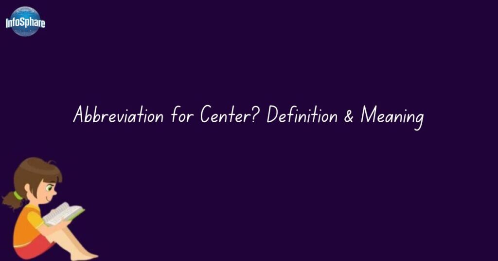Abbreviation for center definition meaning