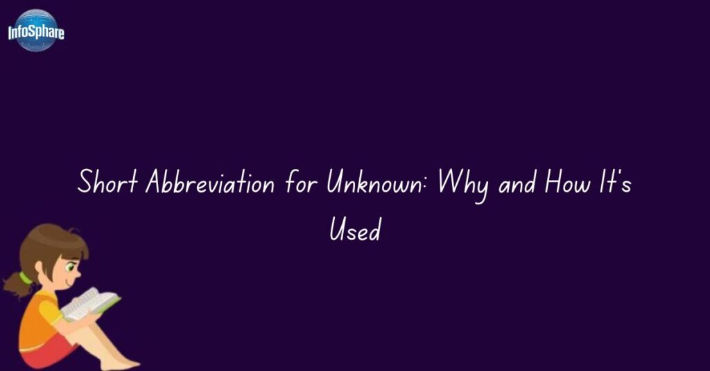 Abbreviation for Unknown: Definition & Meaning