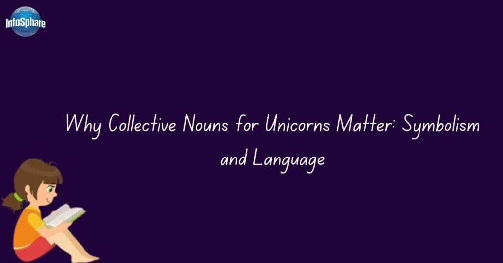 Why Collective Nouns for Unicorns Matter: Symbolism and Language