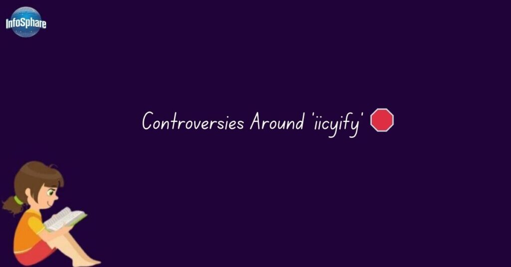 Controversies Around ‘iicyify’ 🛑