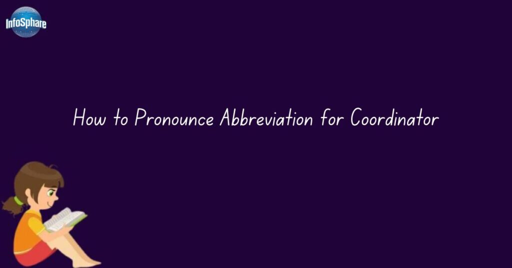 How to Pronounce Abbreviation for Coordinator