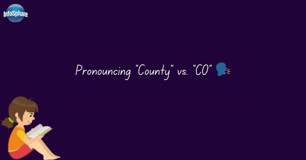 Pronouncing “County” vs. “CO” 🗣️