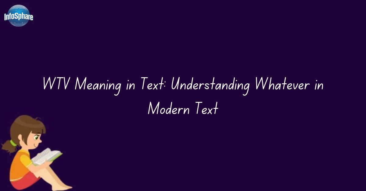 WTV Meaning in Text: Understanding Whatever in Modern Text