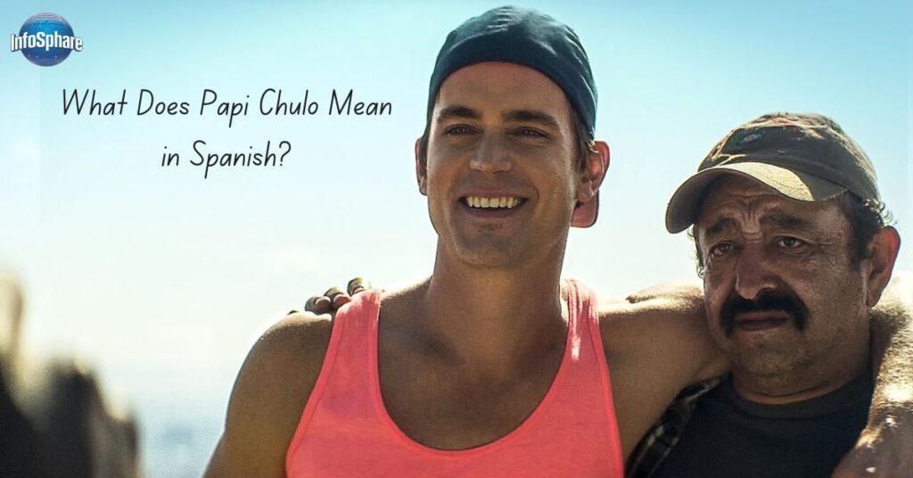 What Does Papi Chulo Mean in Spanish?