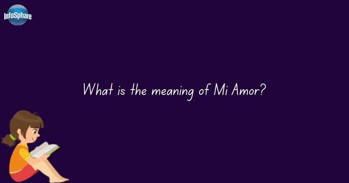 What is the meaning of Mi Amor?