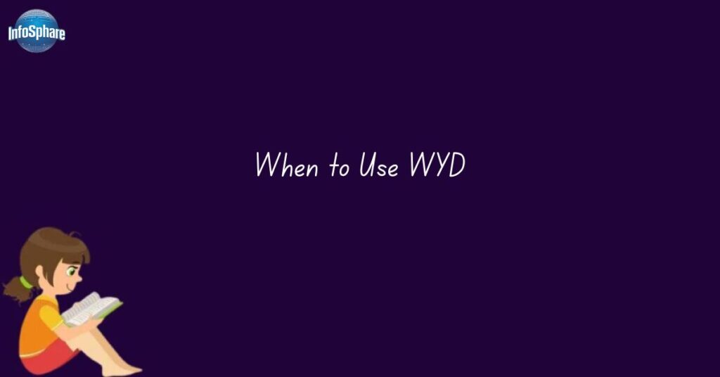 When to Use WYD