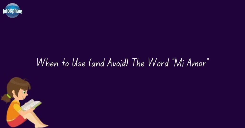 When to Use (and Avoid) The Word "Mi Amor"