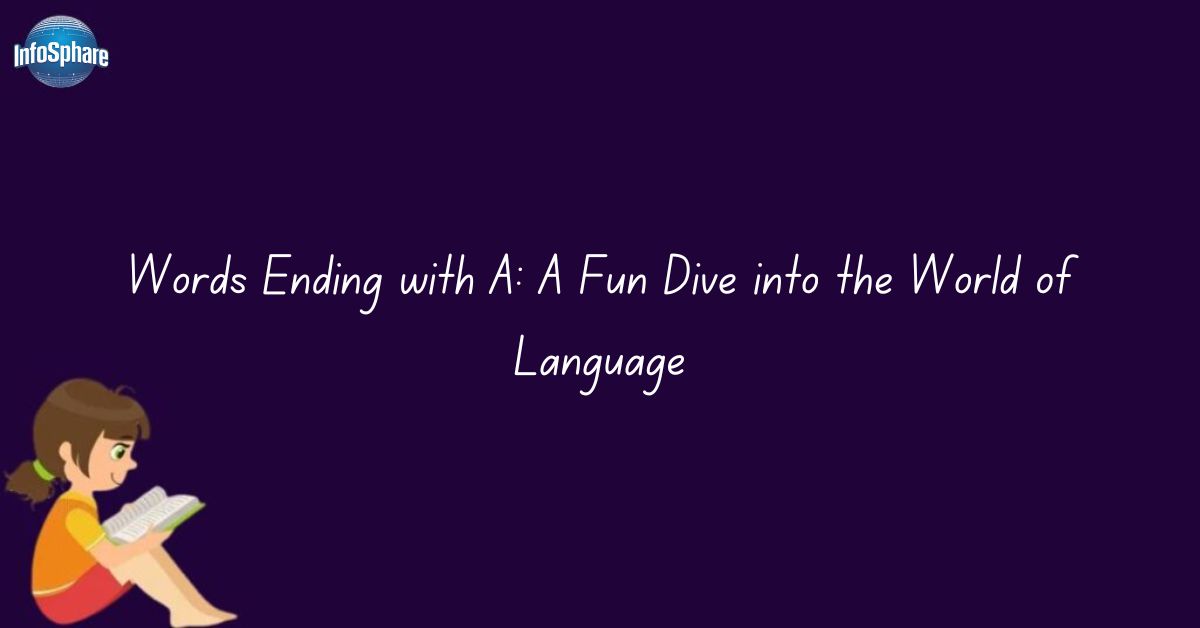 Words Ending with A: A Fun Dive into the World of Language