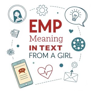 EMP Meaning in Text From A Girl