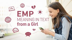 EMP Meaning in Text From A Girl