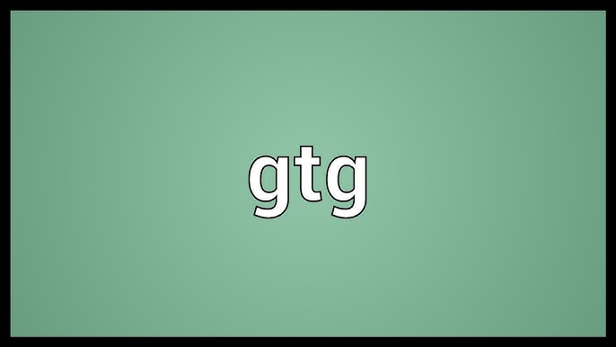 GTG Meaning in Text
