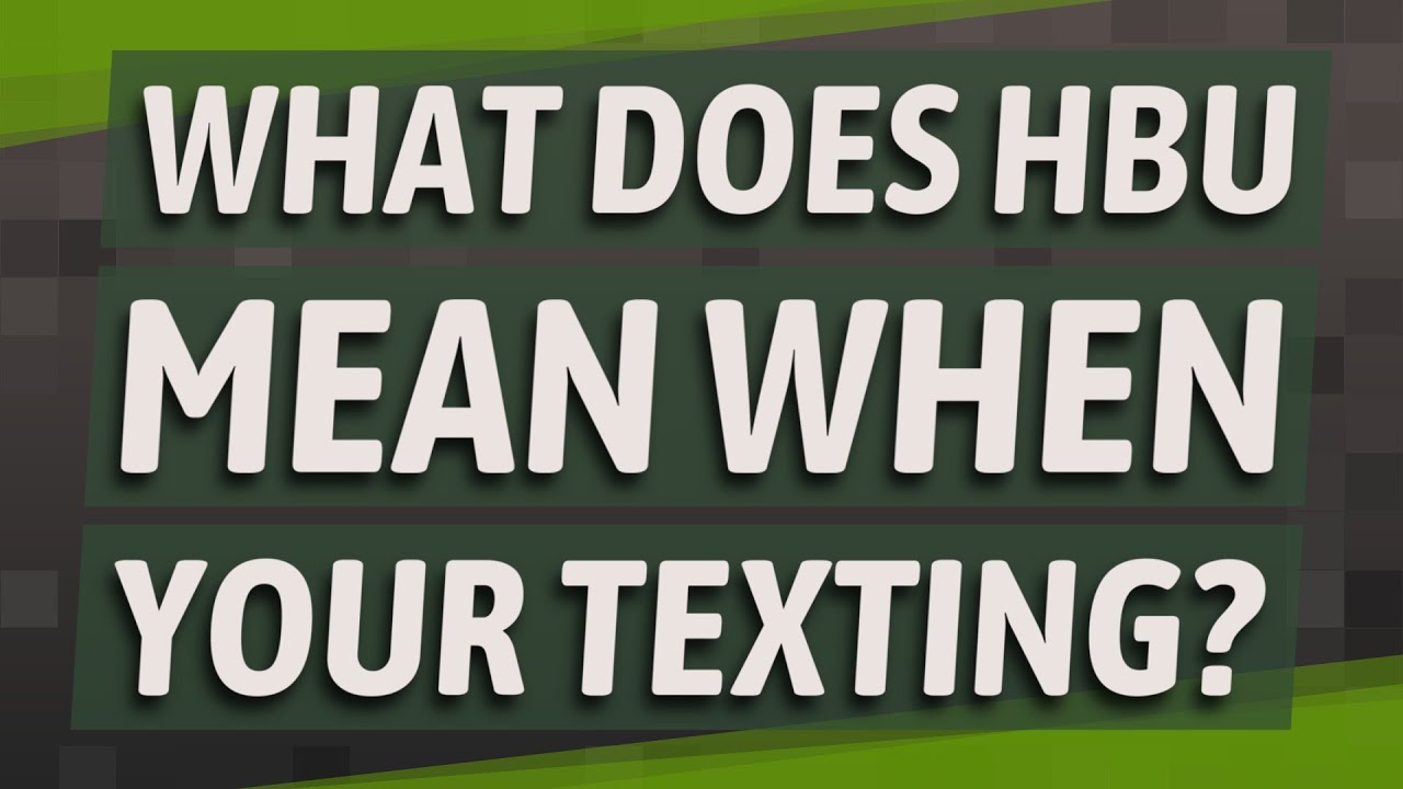 HBU Meaning in Text