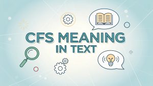 CFS Meaning in Text